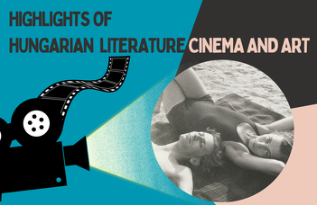 Hungarian Literature, Cinema and Art